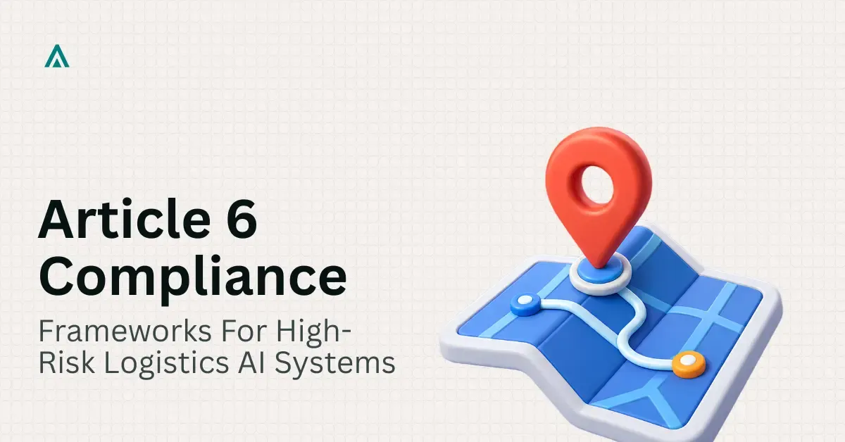 EU AI Act Article 6: Compliance for Logistics AI Systems