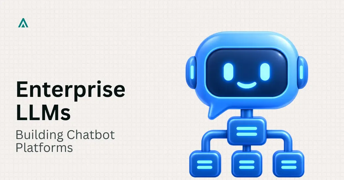 How to Build an Enterprise LLM Chatbot: A Complete Guide