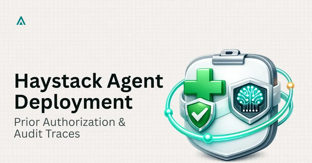 Haystack Agent Deployment for Healthcare Prior Auth