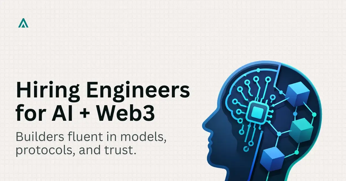 How We Hire Engineers Who Think in Both AI and Web3