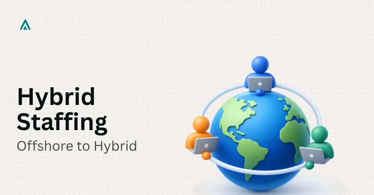 Offshore to Hybrid Staffing: What's Changing for Enterprises in 2026