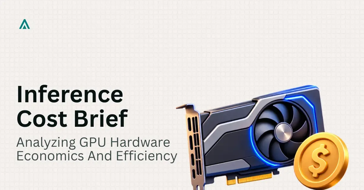 AI Inference Cost Brief: GPU Economics 2024 Full Guide