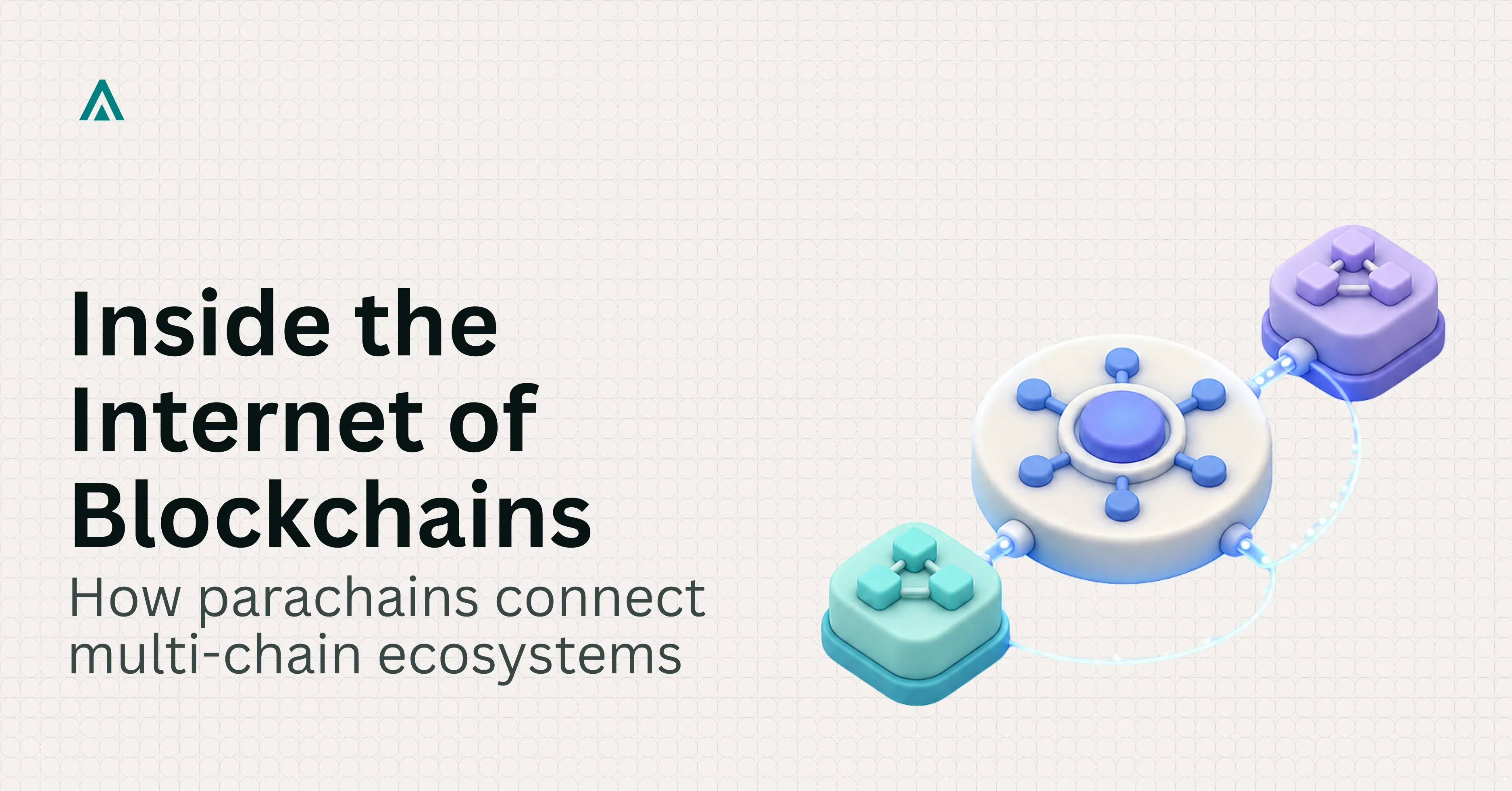 Parachains and Internet of Blockchains: Technical Guide