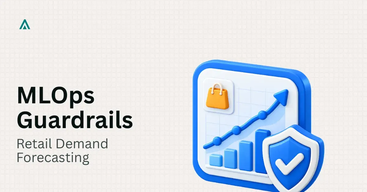 How to Roll Out MLOps Guardrails for Retail Forecasting