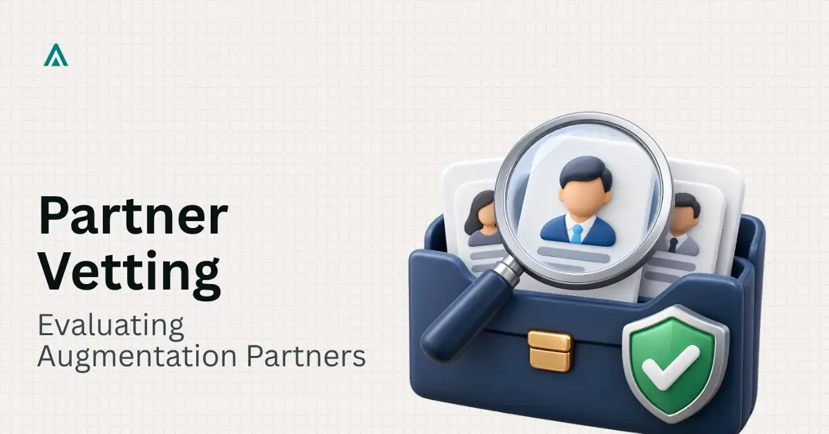How to Vet a Staff Augmentation Partner: A Complete Guide