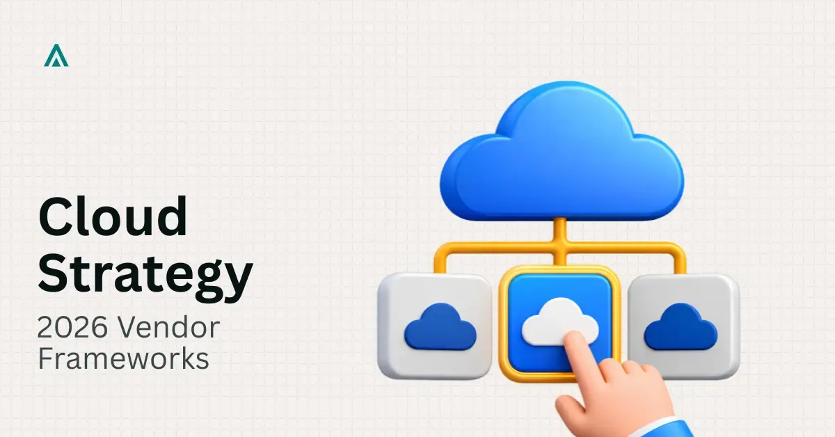 Cloud Vendor Selection Framework for Enterprises in 2026