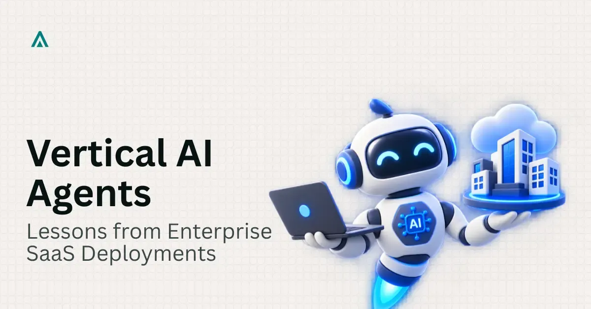 What Shipping Vertical AI Agents to SaaS Taught Us in 2026