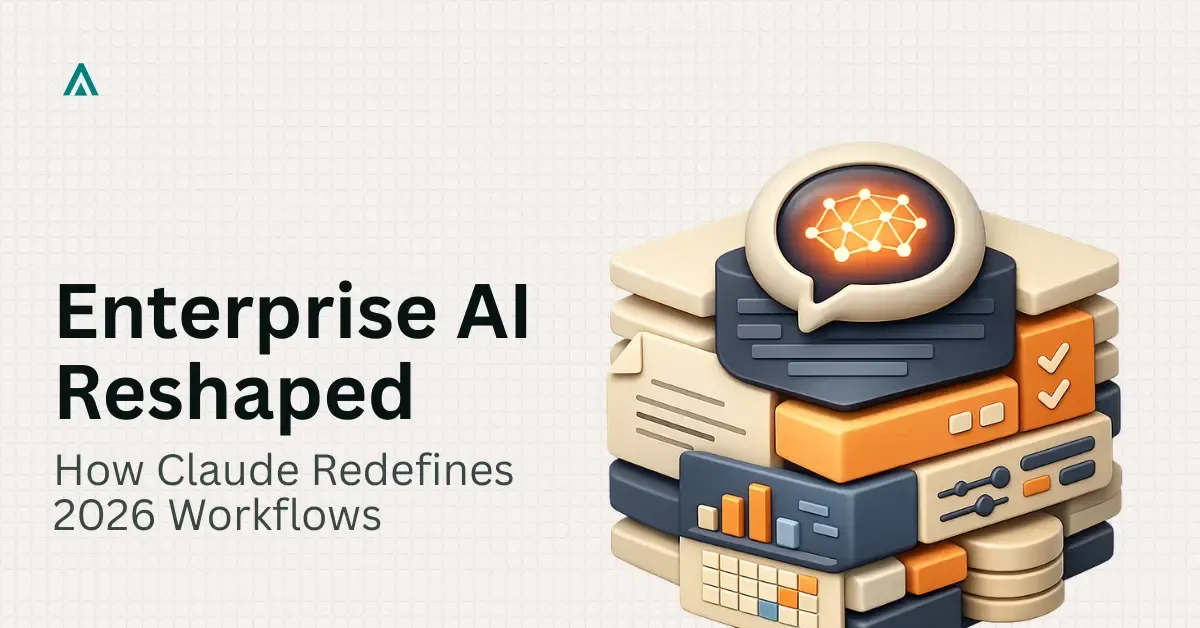 How Claude Is Reshaping Enterprise AI Workflows in 2026