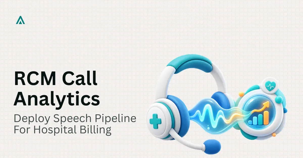 Ship a Speech-to-Insight Pipeline for Hospital RCM Calls