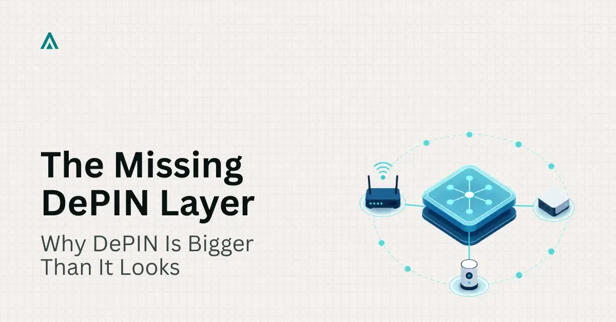 Why DePIN Is Bigger Than It Looks: The Infrastructure Layer