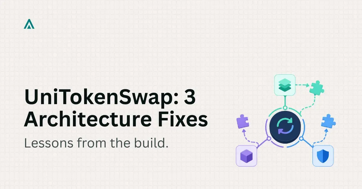 UniTokenSwap: Three Architecture Decisions We Would Change